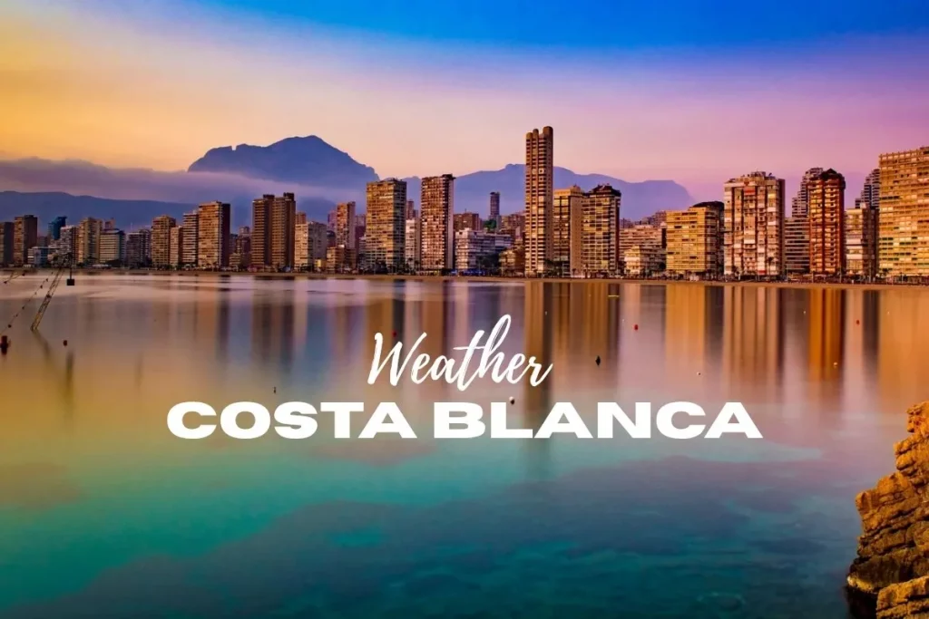 Costa Blanca Weather: What to Expect All Year Round